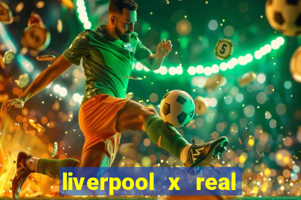 liverpool x real madrid canaisplay